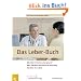 Das Leber-Buch. Wie halte ich meine Leber gesund? Neue Therapien und Stand der Forschung. Die Leber von A bis Z