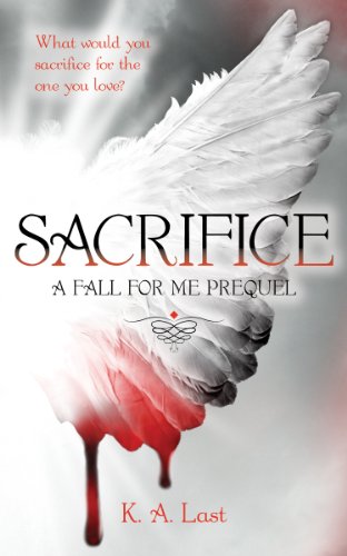 Sacrifice - A Fall For Me Prequel (The Tate Chronicles #0.5) by K. A. Last