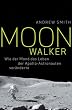 Moonwalker: Wie der Mond das Leben der Apollo-Astronauten ver�nderte