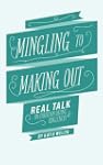 Mingling to Making Out: Real Talk on...