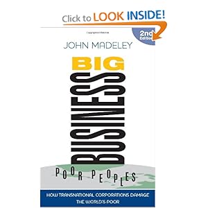 Big Business, Poor Peoples How Transnational Corporations Damage the Global Poor - John Madeley