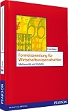 Formelsammlung f&uuml;r Wirtschaftswissenschaftler: Mathematik und Statistik - Fred B&ouml;ker