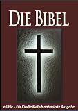 Die BIBEL [eBible - Für eBook-Lesegeräte optimierte Ausgabe]