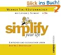 simplify your life: Einfacher und gl�cklicher leben. Die sieben Wege zu einem Leben ohne Ballast