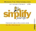 simplify your life: Einfacher und glücklicher leben. Die sieben Wege zu einem Leben ohne Ballast
