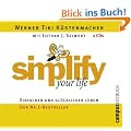 simplify your life: Einfacher und gl�cklicher leben. Die sieben Wege zu einem Leben ohne Ballast