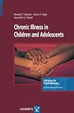 Chronic Illness in Children And Adolescents (Advances in Psychotherapy -- Evidence-Based Practice)