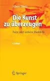 Die Kunst zu &uuml;berzeugen: Faire und unfaire Dialektik - Albert Thiele