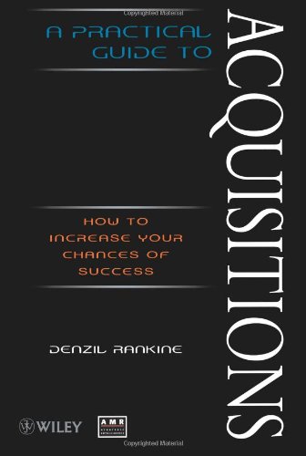 a practical guide to acquisitions how to increase your chances of success