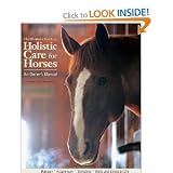 The Illustrated Guide to Holistic Care for Horses: An Owner`s Manual [Spiral-bound]