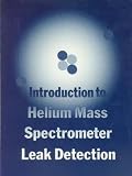 Introduction to Helium Mass Spectrometer Leak Detection