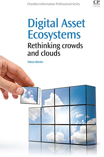 Digital Asset Ecosystems: Rethinking crowds and cloud (Chandos Information Professional Series)