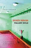 Sports Heroes, Fallen Idols Knowing God: Walking through the Book of Books