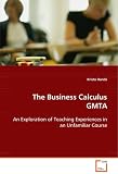 The Business Calculus GMTA: An Exploration of Teaching Experiences in anUnfamiliar Course