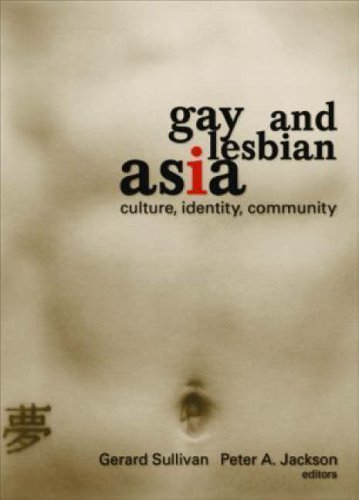 Gay and Lesbian Asia: Culture, Identity, Community