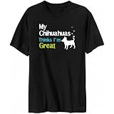 T-Shirt Black  My Chihuahuas , Thinks I Am Great  Dog