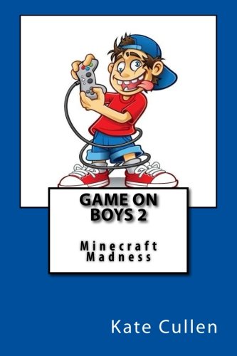 Game on Boys 2: Minecraft Madness (Game on Boys Series) (Volume 2), by Kate Cullen