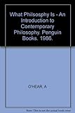 What philosophy is : an introduction to contemporary philosophy