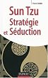 Sun Tzu. Strat�gie et S�duction