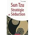 Sun Tzu. Strat�gie et S�duction