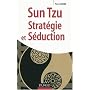 Sun Tzu. Stratégie et Séduction