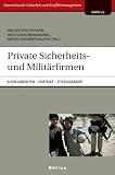 Private Sicherheits- und Milit&auml;rfirmen: Konkurrenten - Partner - Totengr&auml;ber?