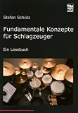 Zoom Produkt-Bild: Fundamentale Konzepte f&uuml;r Schlagzeuger: Ein Lesebuch.  Die Drummerbibel, das Profiwissen der Schlagzeuger