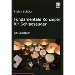 Fundamentale Konzepte f�r Schlagzeuger: Ein Lesebuch.  Die Drummerbibel, das Profiwissen der Schlagzeuger