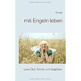 mit Engeln leben: Lass Dich f�hren und begleitenvon "Suraya"