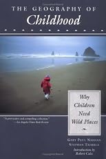 GEOGRAPHY CHILDHOOD CL (Why Children Need Wild Places)