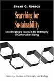 Searching for Sustainability: Interdisciplinary Essays in the Philosophy of Conservation Biology (Cambridge Studies in Philosophy and Biology)