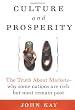 Culture and Prosperity: The Truth About Markets - Why Some Nations Are Rich but Most Remain Poor