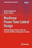 Nonlinear power flow control design : utilizing exergy, entropy, static and dynamic stability, and Lyapunov analysis
