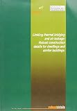 Limiting thermal bridging and air leakage : robust construction details for dwellings and similar buildings
