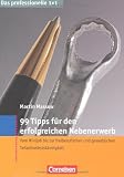 Produkt-Bild: Das professionelle 1 x 1: 99 Tipps f&uuml;r den erfolgreichen Nebenerwerb: Vom Minijob bis zur freiberuflichen und gewerblichen Teilzeitselbstst&auml;ndigkeit: ... und gewerblichen Teilzeitselbst&auml;ndigkeit