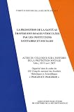 La promotion de la sant� au travers des images v�hicul�es par les institutions sanitaires et sociales : Actes du colloque sur l'histoire de la protection sociale, Arles, 18-19 avril 2007