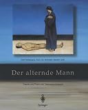 Der alternde Mann: Theorie und Praxis der Testosterontherapie (German Edition)