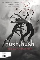 Hush, Hush (Hush, Hush Trilogy) (Spanish Edition) Hush, Hush (Hush, Hush Trilogy) (Spanish Edition)