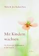 Mit Kindern wachsen: Die Praxis der Achtsamkeit in der Familie