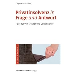 Privatinsolvenz in Frage und Antwort: Tipps f�r Verbraucher und Unternehmer