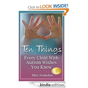 Ten Things Every Child with Autism Wishes You Knew [Kindle Edition]