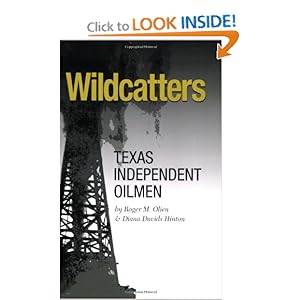 Wildcatters: Texas Independent Oilmen (Kenneth E. Montague Series in Oil and Business History) 