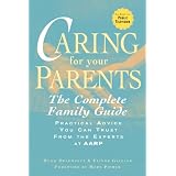 Caring for Your Parents: The Complete Family Guide (AARP)