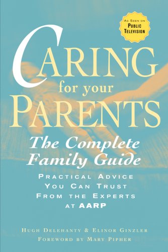 Caring for Your Parents: The Complete Family Guide (AARP)