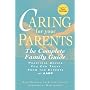 Caring for Your Parents: The Complete Family Guide (AARP)