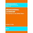 Organizational Leadership, Volume 12: Fire Services in the United States (Contemporary Studies in Applied Behavioral... by  Charles Kime