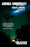 Aurora Conspiracy the Series: Crash Landing - Episode 1
