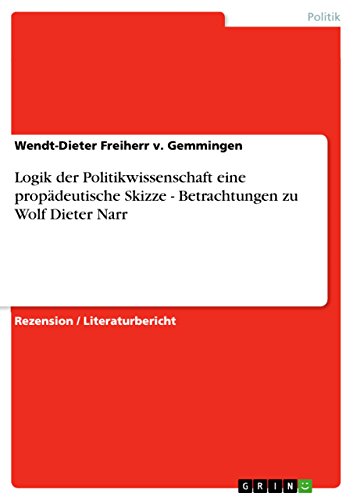 Logik der Politikwissenschaft eine propädeutische Skizze - Betrachtungen zu Wolf Dieter Narr (German Edition)
