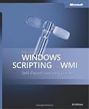More details of book titled: Microsoft Windows Scripting with WMI: Self-Paced Learning Guide