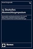 13. Deutsches Atomrechtssymposium: Veranstaltet vom Bundesministerium für Umwelt, Naturschutz und Reaktorsicherheit zusammen mit Hans-Joachim Koch und Alexander Roßnagel
